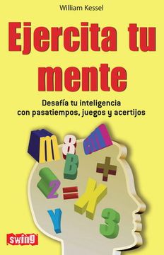 portada Ejercita Tu Mente: Desafía Tu Inteligencia Con Pasatiempos, Juegos Y Acertijos