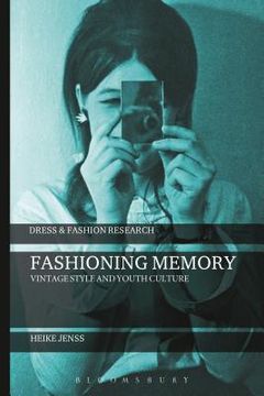 portada Fashioning Memory: Vintage Style and Youth Culture (en Inglés)