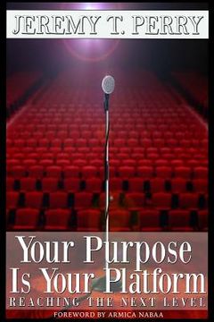 portada Your Purpose Is Your Platform: Reaching the Next Level (en Inglés)