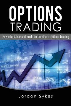 portada Options Trading: Powerful Advanced Guide To Dominate Options Trading (en Inglés)