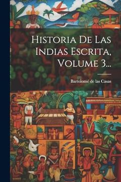 portada Historia de las Indias Escrita, Volume 3.