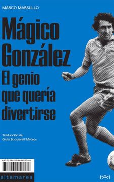 portada Mágico González, el Genio que Solo Quería Divertirse (in Spanish)