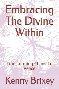 portada Embracing The Divine Within: Transforming Chaos To Peace