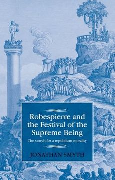 portada Robespierre and the Festival of the Supreme Being: The Search for a Republican Morality (Studies in Modern French History Mup) (in English)