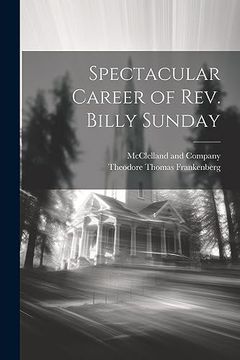 portada Spectacular Career of Rev. Billy Sunday (en Inglés)
