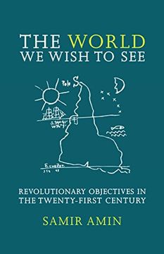 portada The World we Wish to See: Revolutionary Objectives in the Twenty-First Century (en Inglés)
