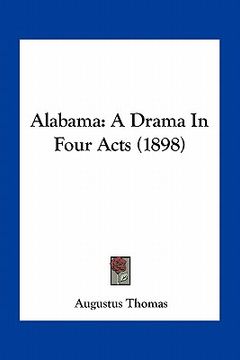 portada alabama: a drama in four acts (1898) (in English)