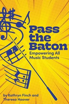 portada Pass the Baton: Empowering All Music Students (en Inglés)