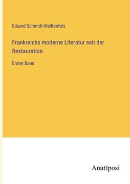 portada Frankreichs moderne Literatur seit der Restauration: Erster Band (en Alemán)