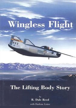 portada Wingless Flight: The Lifting Body Story (en Inglés)