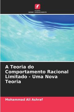 portada A Teoria do Comportamento Racional Limitado - Uma Nova Teoria (en Portugués)