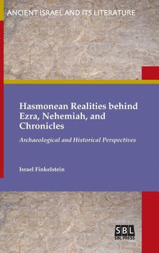 portada Hasmonean Realities Behind Ezra, Nehemiah, and Chronicles: Archaeological and Historical Perspectives (Ancient Israel and its Literature) (in English)