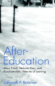 portada after-education: anna freud, melanie klein, and psychoanalytic histories of learning (en Inglés)
