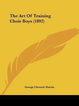 portada the art of training choir boys (1892) (en Inglés)