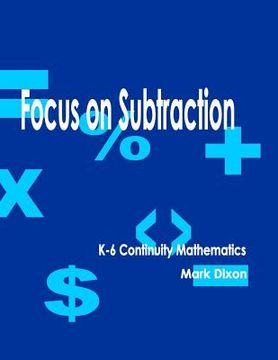 portada Focus on Subtraction K-6 Continuity Mathematics (en Inglés)