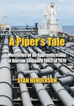 portada A Piper's Tale: Memories of an Apprenticeship at Barrow Shipyard 1965 to 1970