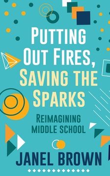 portada Putting Out Fires, Saving the Sparks (en Inglés)