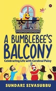portada A Bumblebee's Balcony: Celebrating Life with Cerebral Palsy (en Inglés)
