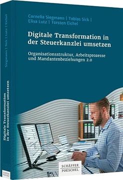 portada Digitale Transformation in der Steuerkanzlei Umsetzen Organisationsstruktur, Arbeitsprozesse und Mandantenbeziehungen 2. 0 (in German)