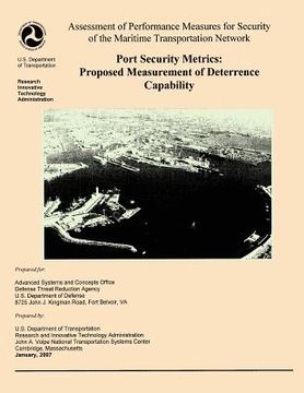 portada Assessment of Performance Measures for Security of the Maritime Transportation Network, Port Security Metrics: Proposed Measurement of Deterrence Capa (en Inglés)