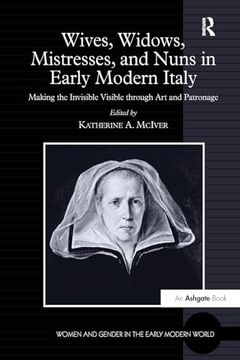 portada Wives, Widows, Mistresses, and Nuns in Early Modern Italy (Women and Gender in the Early Modern World) (in English)