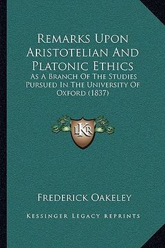 portada remarks upon aristotelian and platonic ethics: as a branch of the studies pursued in the university of oxford (1837) (en Inglés)