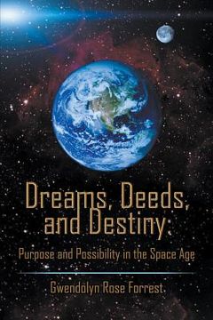 portada Dreams, Deeds, and Destiny: Purpose and Possibility in the Space Age (in English)