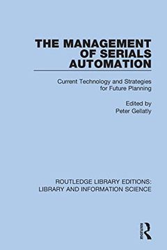 portada The Management of Serials Automation: Current Technology and Strategies for Future Planning (Routledge Library Editions: Library and Information Science) (en Inglés)