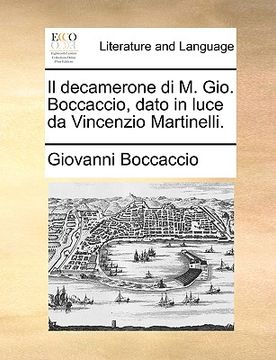 portada Il decamerone di M. Gio. Boccaccio, dato in luce da Vincenzio Martinelli. (en Italiano)