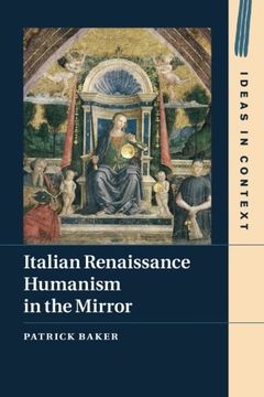 portada Italian Renaissance Humanism in the Mirror (Ideas in Context) (en Inglés)