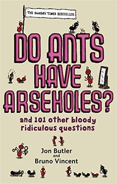 portada Do Ants Have Arseholes?: ...and 101 other bloody ridiculous questions