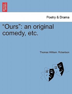 portada "ours": an original comedy, etc. (en Inglés)