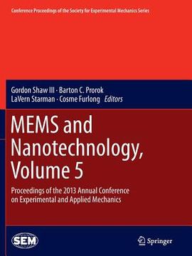portada Mems and Nanotechnology, Volume 5: Proceedings of the 2013 Annual Conference on Experimental and Applied Mechanics (in English)