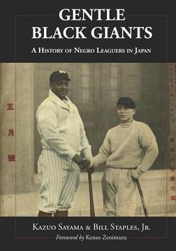 portada Gentle Black Giants: A History of Negro Leaguers in Japan (en Inglés)