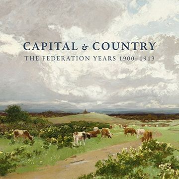 portada Capital and Country: The Federation Years, 1900-1913 