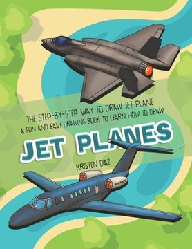 portada The Step-by-Step Way to Draw Jet Plane: A Fun and Easy Drawing Book to Learn How to Draw Jet Planes