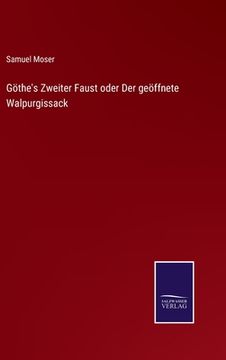 portada Göthe's Zweiter Faust oder Der geöffnete Walpurgissack (in German)