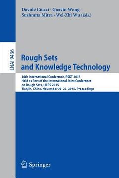 portada Rough Sets and Knowledge Technology: 10th International Conference, Rskt 2015, Held as Part of the International Joint Conference on Rough Sets, Ijcrs (en Inglés)