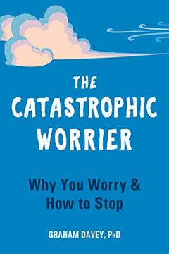 portada The Catastrophic Worrier: Why you Worry and how to Stop (in English)