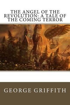 portada The Angel of the Revolution: A Tale of the Coming Terror (en Inglés)