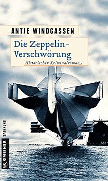 portada Die Zeppelin-Verschwörung: Kriminalroman (Historische Romane im Gmeiner-Verlag) (en Alemán)
