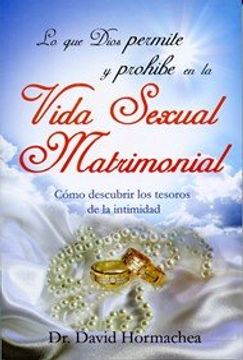 portada Lo que Dios Permite y Prohibe en la Vida Sexual Matrimonial lo que Dios Permite y Prohibe en la Vida Sexual Matrimonial (in Spanish)