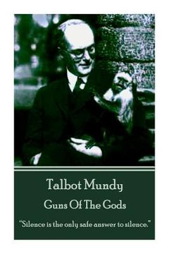 portada Talbot Mundy - Guns Of The Gods: "Silence is the only safe answer to silence."