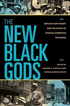 portada The new Black Gods: Arthur Huff Fauset and the Study of African American Religions (Religion in North America) (in English)