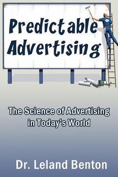 portada Predictable Advertising: The Science of Advertising in Today's World (en Inglés)
