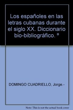 portada Los españoles en las letras cubanas durante el siglo XX. Diccionario bio-bibliográfico. º