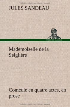 portada Mademoiselle de la Seiglière Comédie en quatre actes, en prose (French Edition)