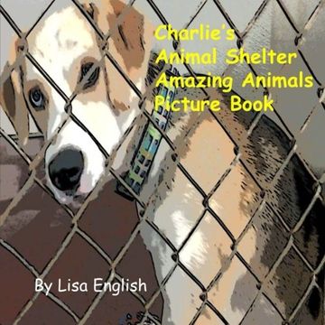 portada Charlie's Animal Shelter Amazing Animals (Pet and Animals)