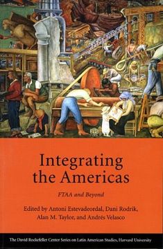 portada Integrating the Americas - Ftaa and Beyond (David Rockefeller Centre for Latin American Studies) (en Inglés)