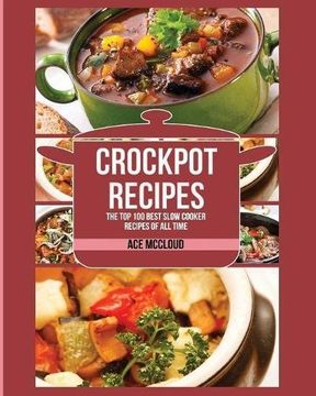 portada Crockpot Recipes: The Top 100 Best Slow Cooker Recipes Of All Time (en Inglés)